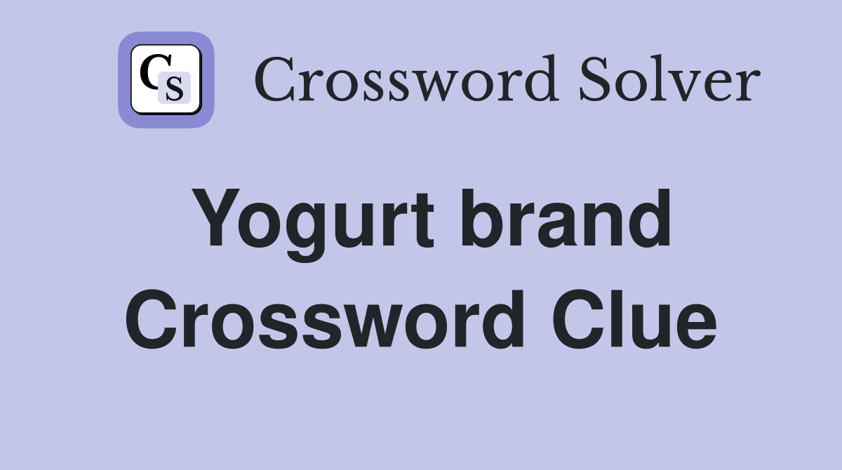 Yogurt brand Crossword Clue