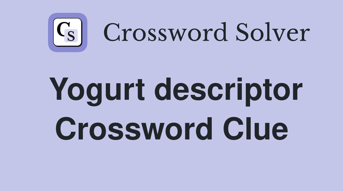 Yogurt descriptor Crossword Clue
