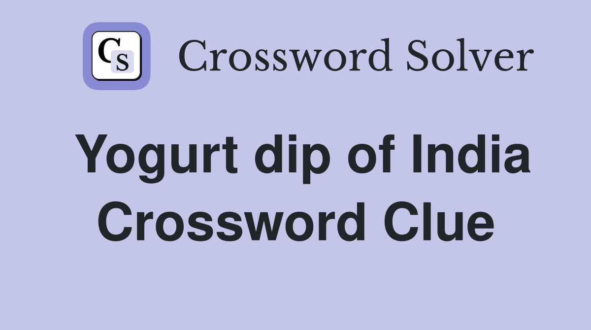 Yogurt dip of India Crossword Clue