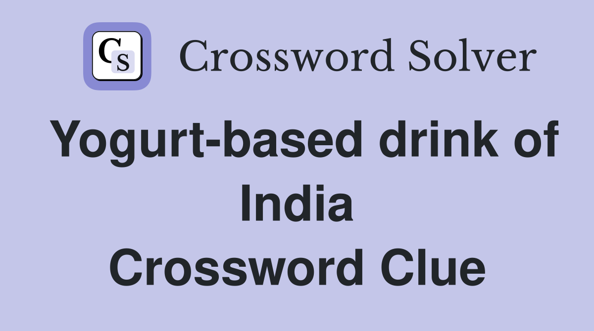 Yogurt-based drink of India Crossword Clue