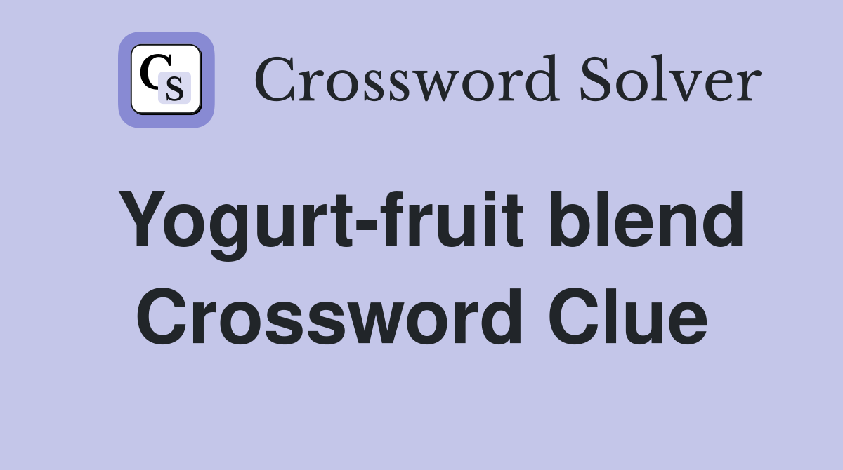Yogurt-fruit blend Crossword Clue