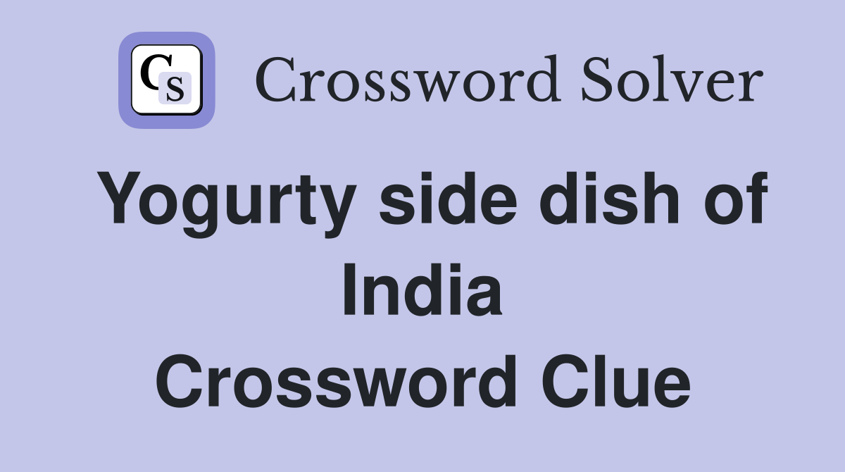 Yogurty side dish of India Crossword Clue