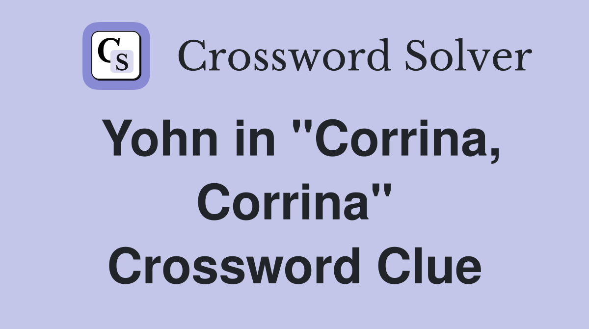 Yohn in "Corrina, Corrina" Crossword Clue
