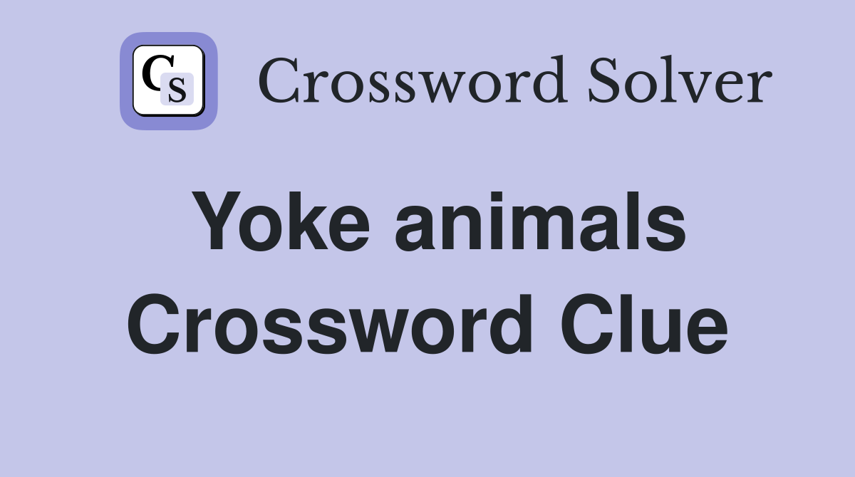 Yoke animals Crossword Clue