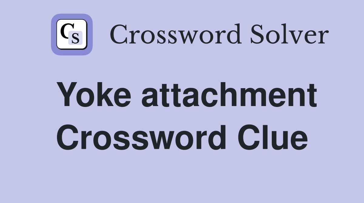 Yoke attachment Crossword Clue