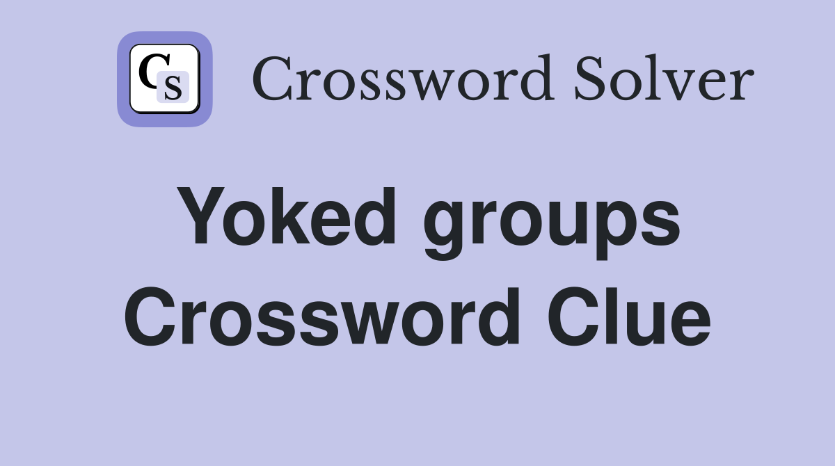 Yoked groups Crossword Clue