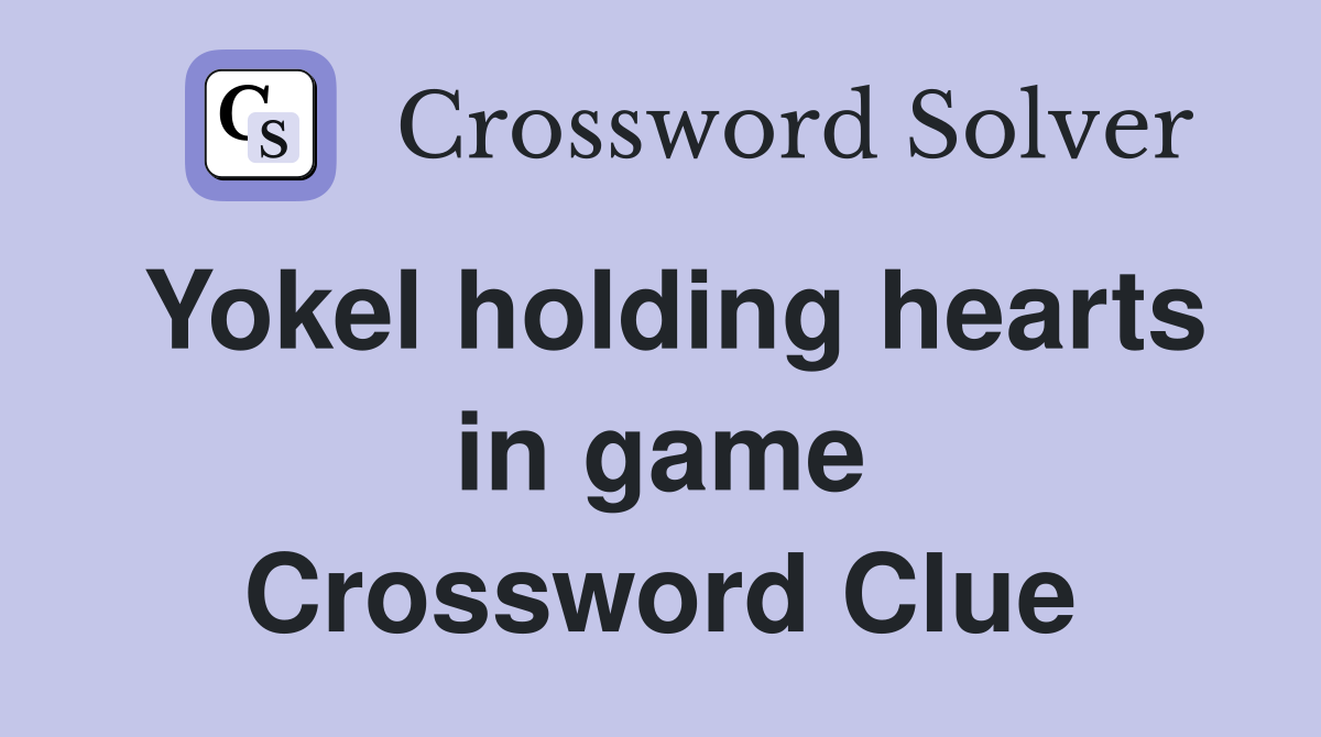 Yokel holding hearts in game Crossword Clue