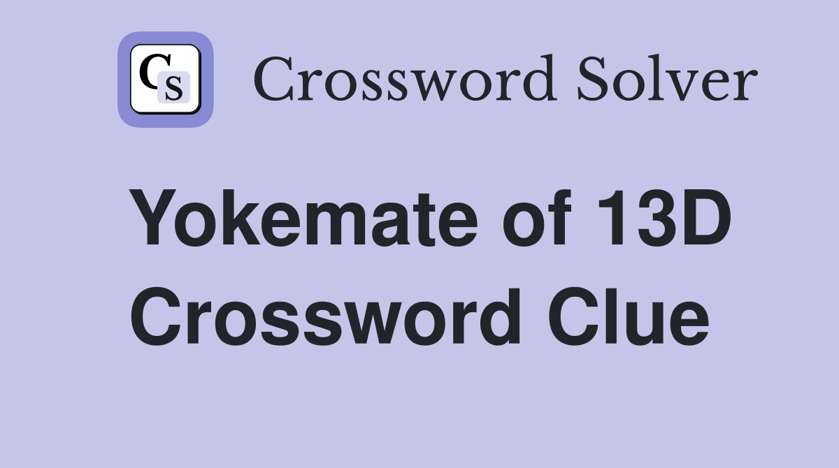 Yokemate of 13D Crossword Clue