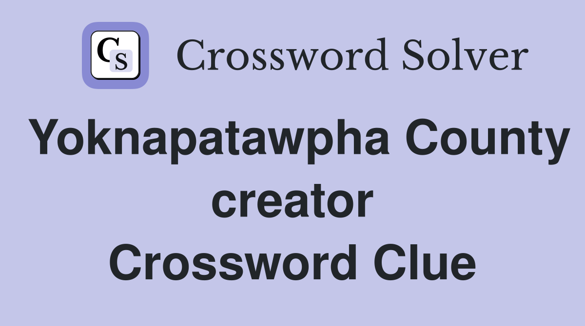Yoknapatawpha County creator Crossword Clue