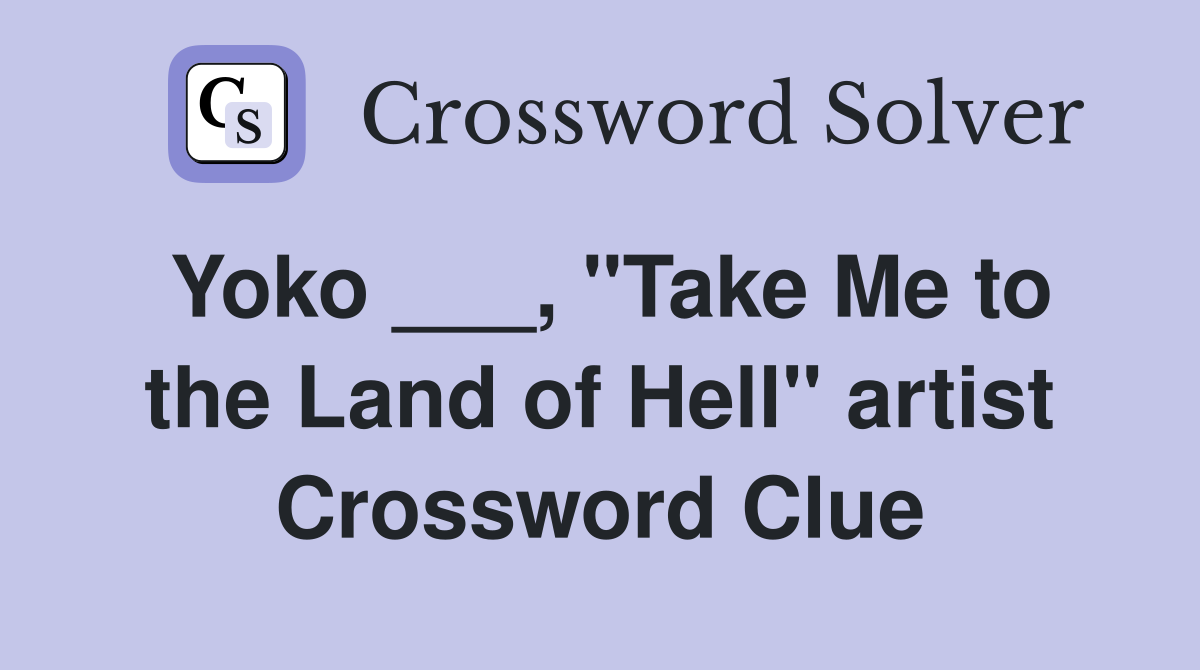 Yoko ___, "Take Me to the Land of Hell" artist Crossword Clue