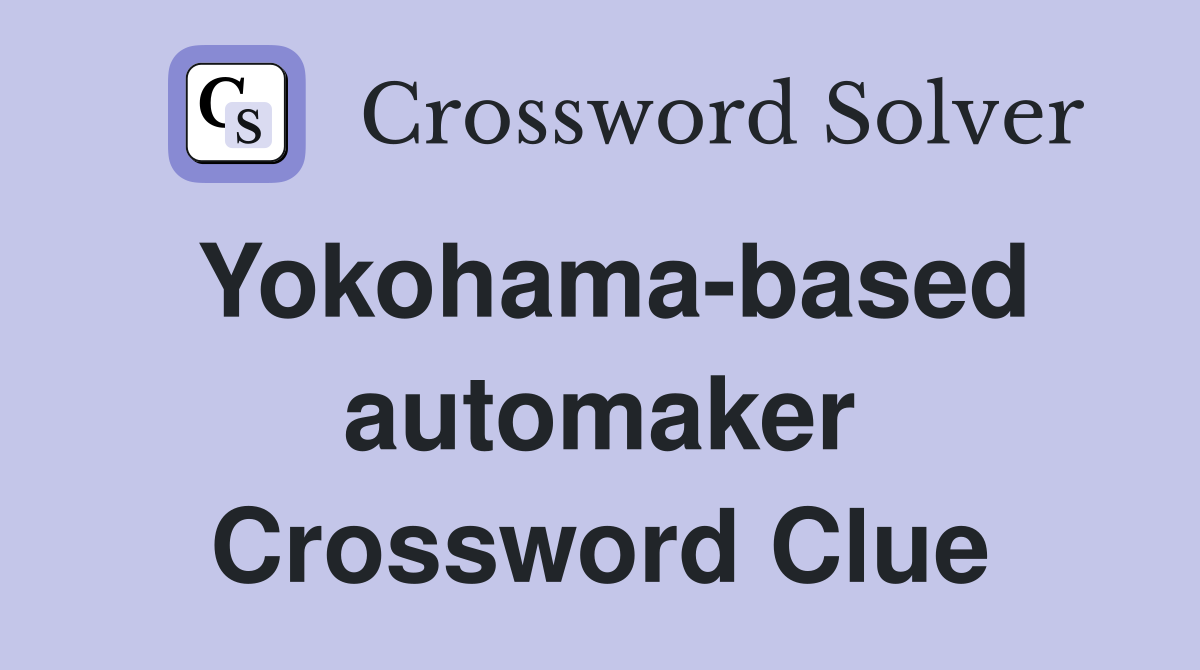 Yokohama-based automaker Crossword Clue