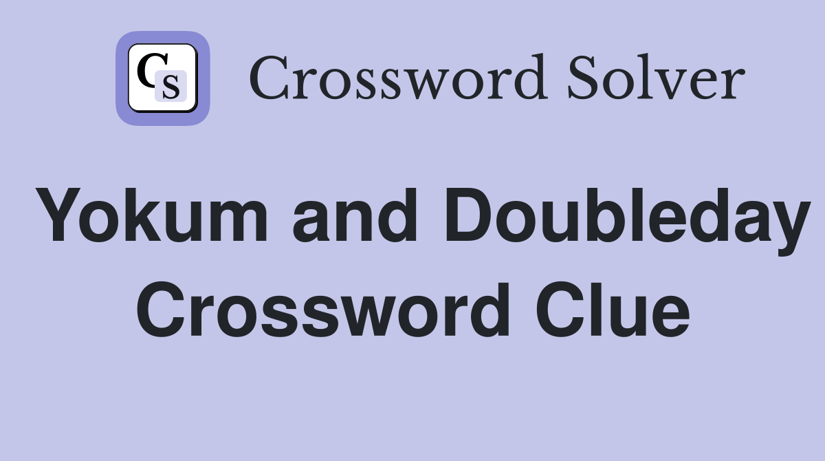 Yokum and Doubleday Crossword Clue