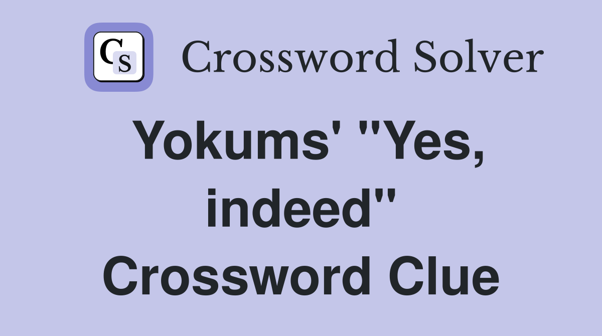 Yokums' "Yes, indeed" Crossword Clue