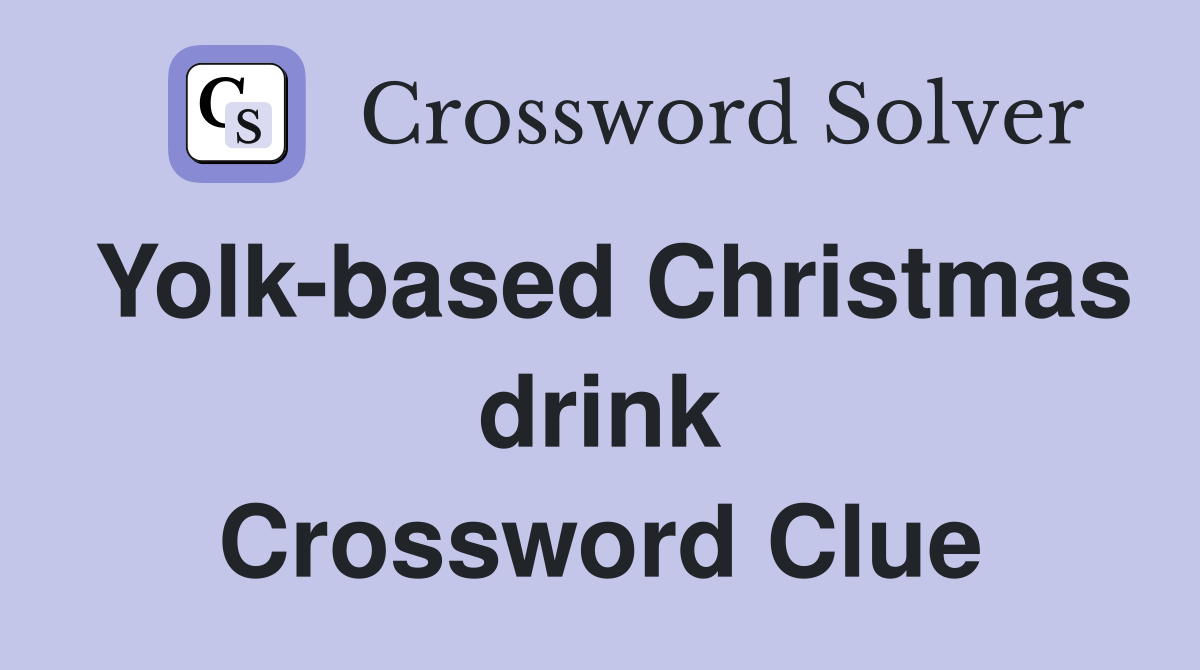 Yolk-based Christmas drink Crossword Clue