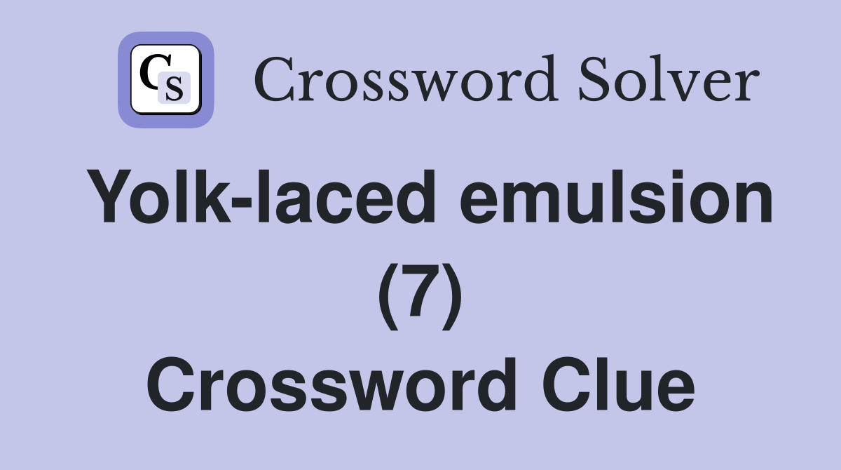 Yolk-laced emulsion (7) Crossword Clue