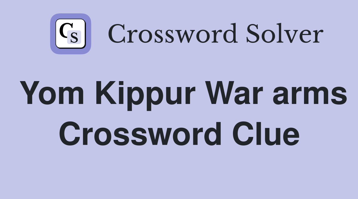 Yom Kippur War arms Crossword Clue