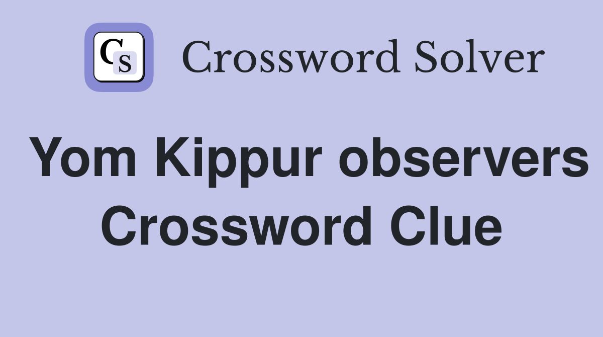 Yom Kippur observers Crossword Clue