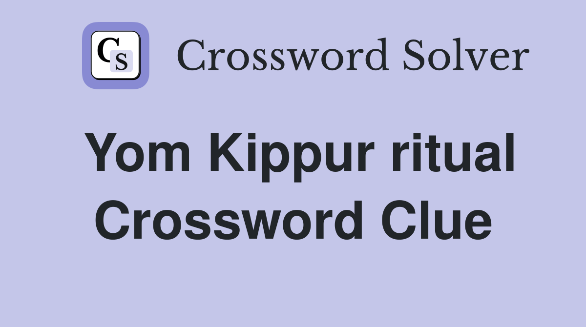 Yom Kippur ritual Crossword Clue