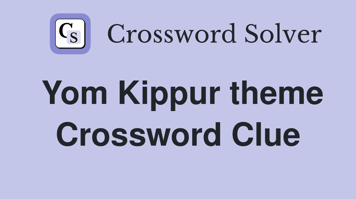 Yom Kippur theme Crossword Clue