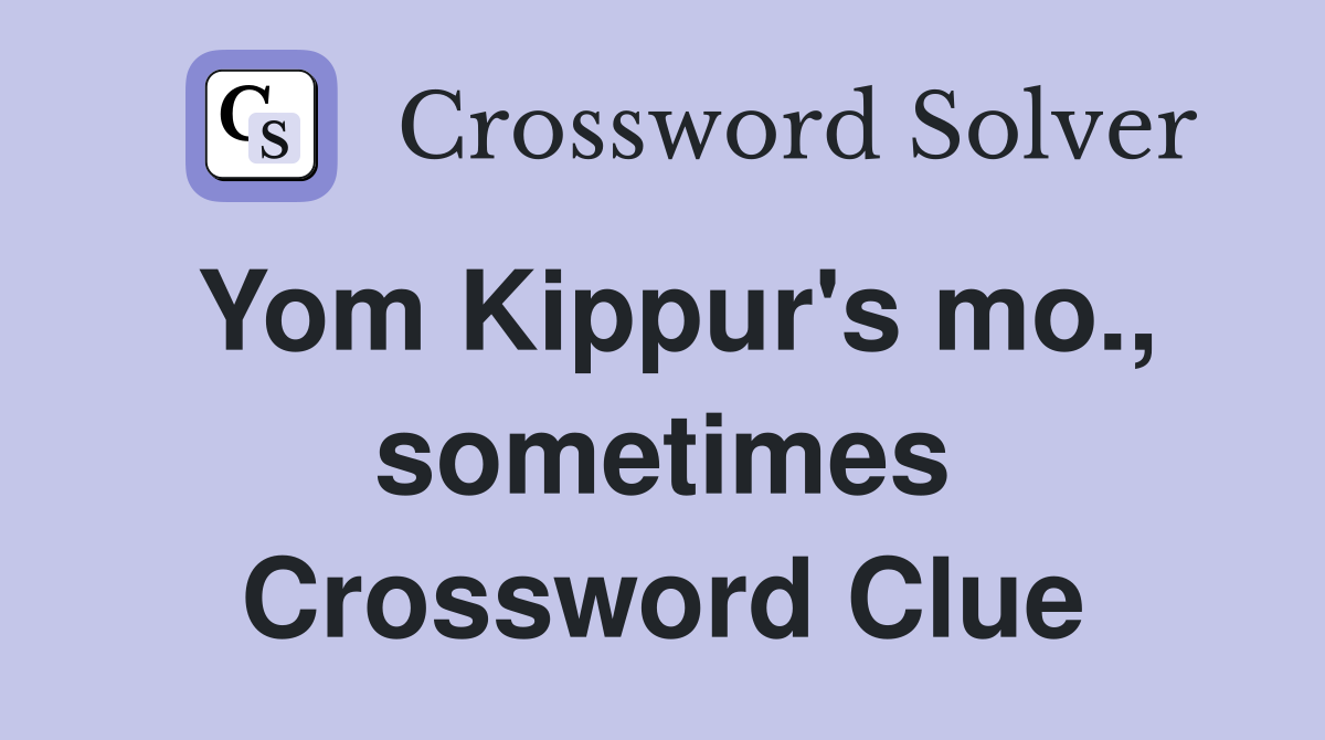 Yom Kippur's mo., sometimes Crossword Clue