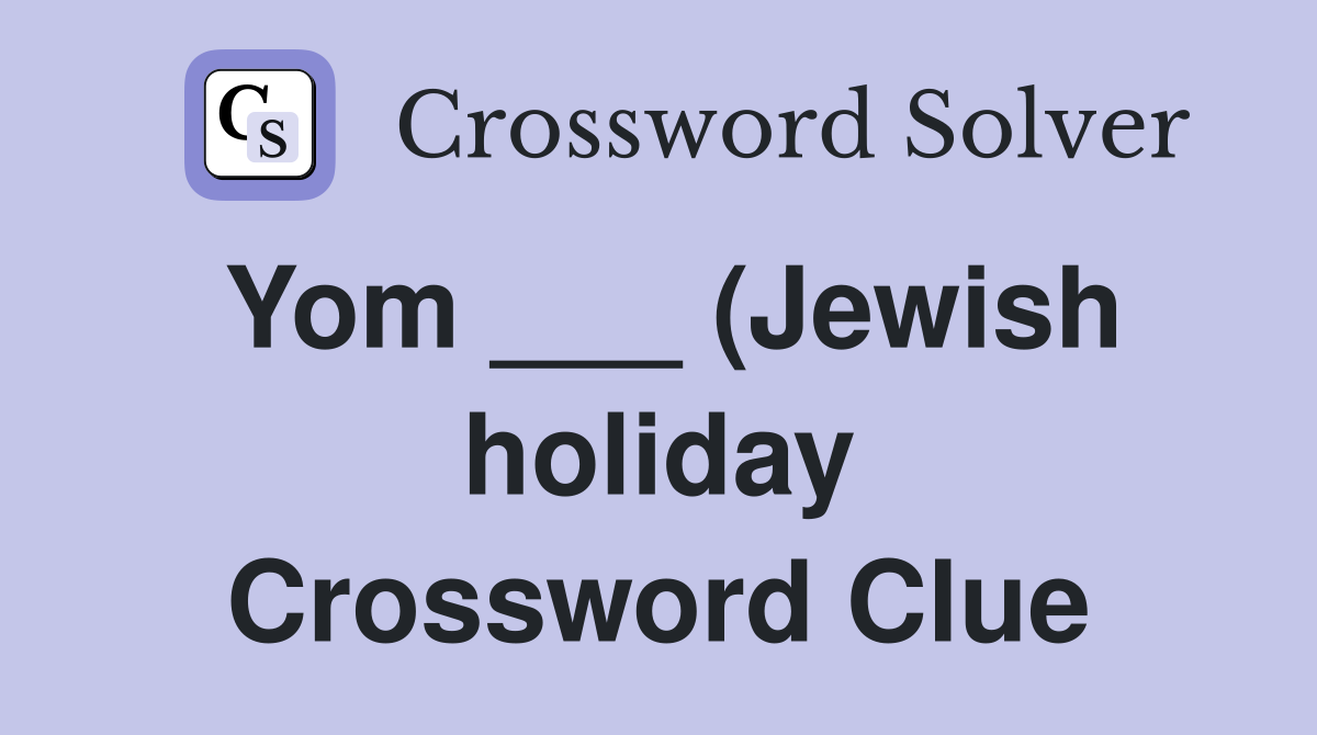 Yom (Jewish holiday) Crossword Clue Answers Crossword Solver Yom (Jewish holiday) Crossword Clue Answers Crossword Solver