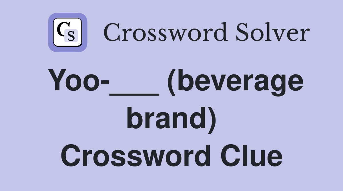 Yoo-___ (beverage brand) Crossword Clue