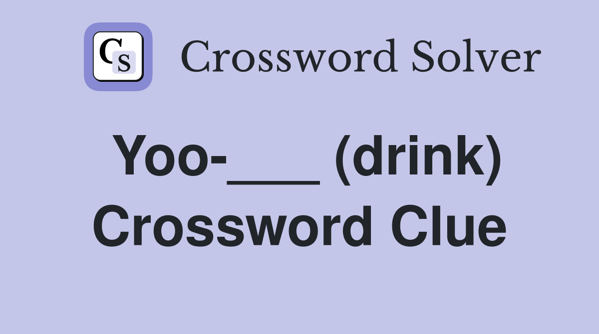 Yoo-___ (drink) Crossword Clue