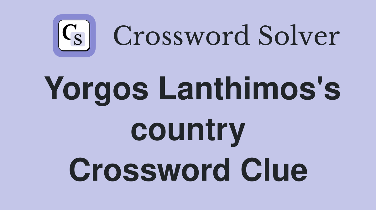 Yorgos Lanthimos's country Crossword Clue