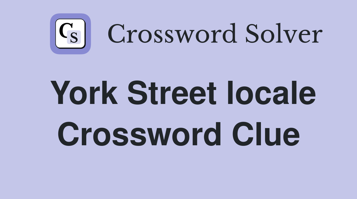 York Street locale Crossword Clue