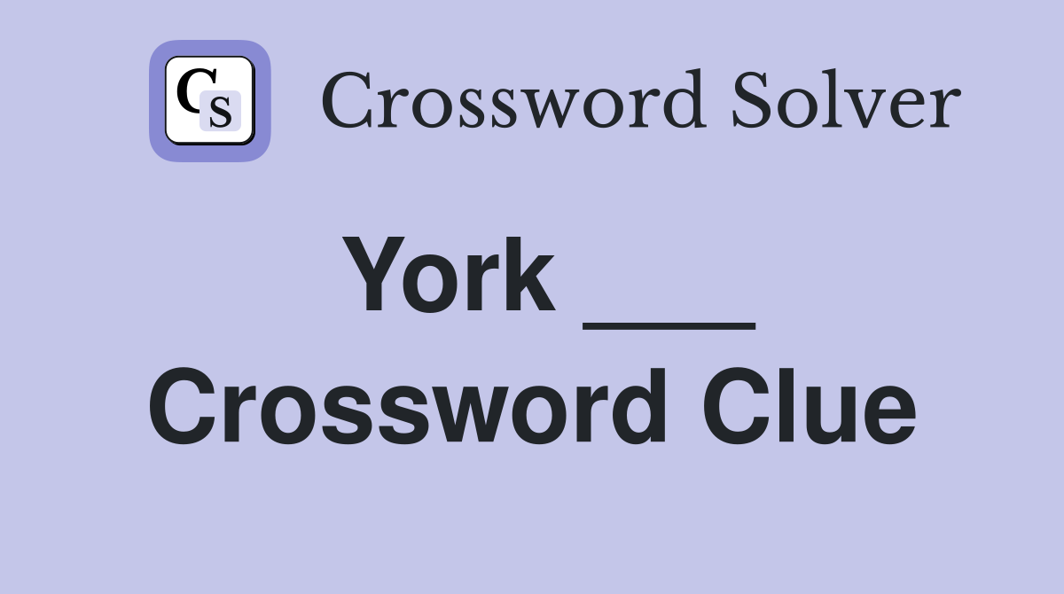 York ___ Crossword Clue