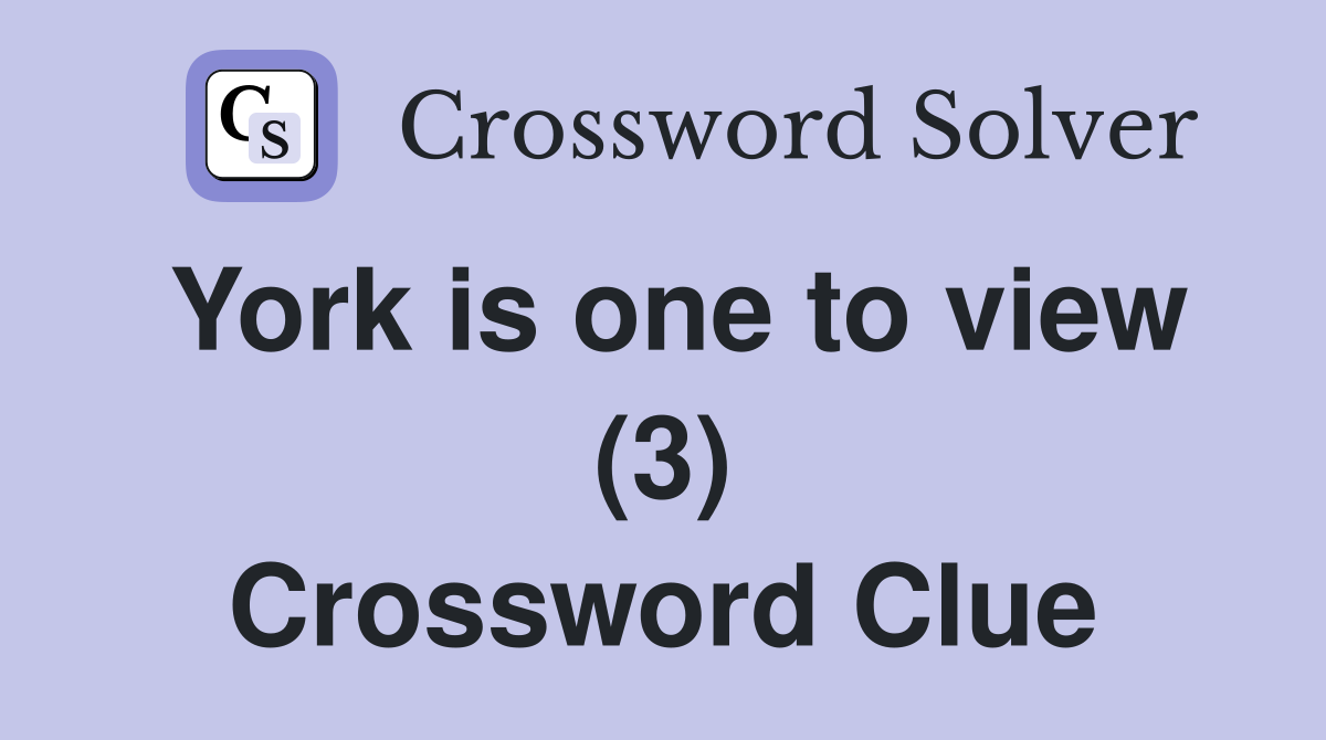 York is one to view (3) Crossword Clue
