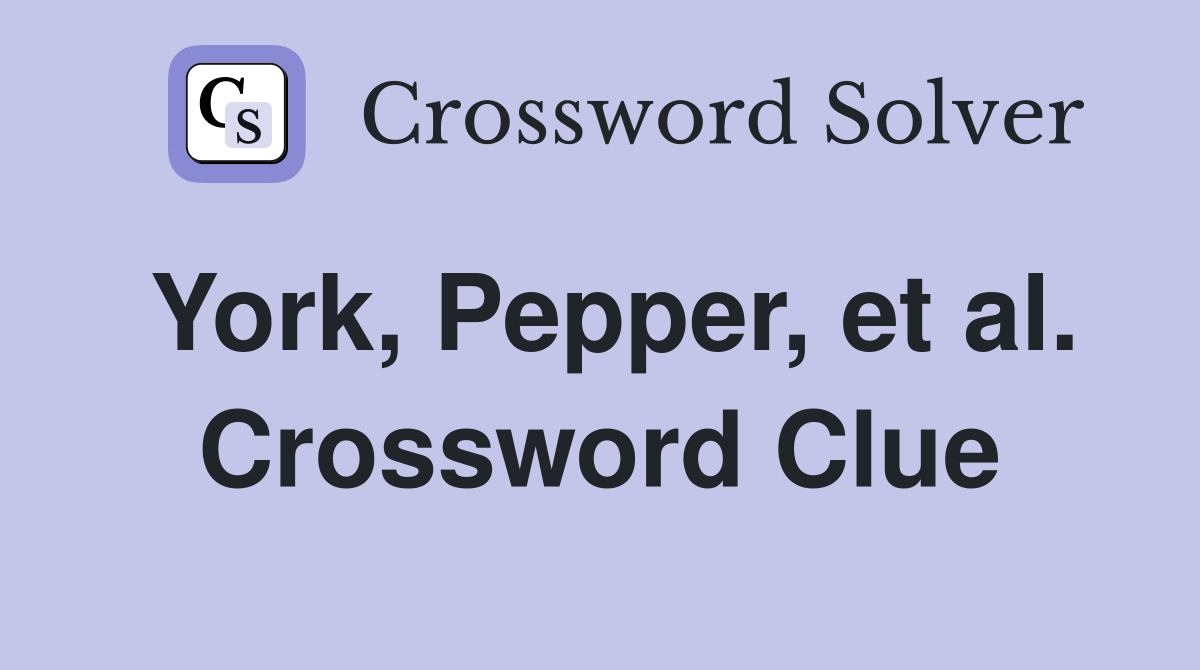 York, Pepper, et al. Crossword Clue