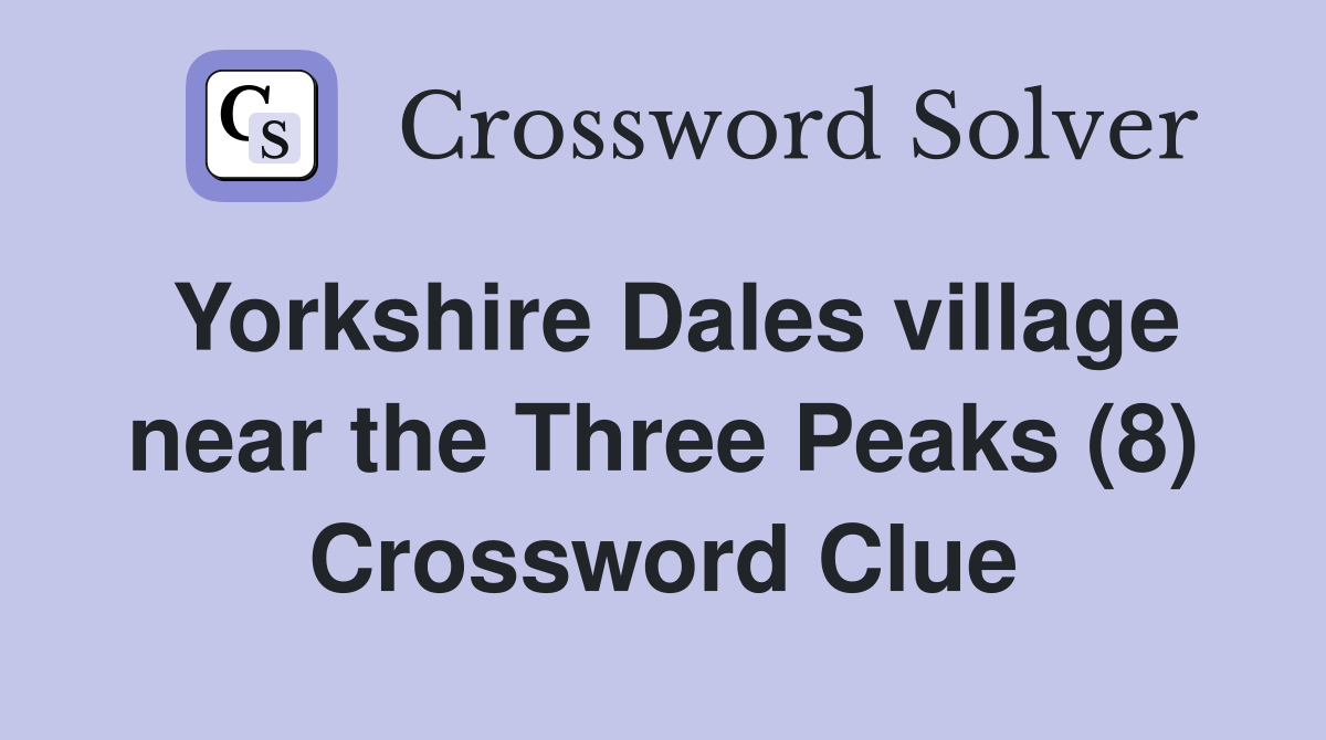 Yorkshire Dales village near the Three Peaks (8) Crossword Clue