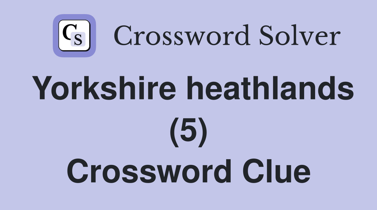 Yorkshire heathlands (5) Crossword Clue