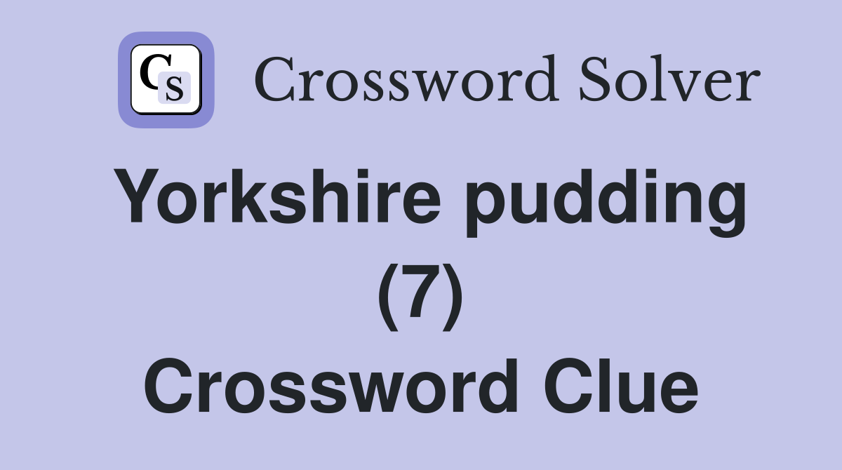 Yorkshire pudding (7) Crossword Clue