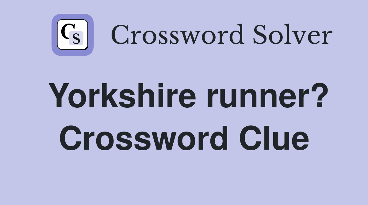 Yorkshire runner? Crossword Clue