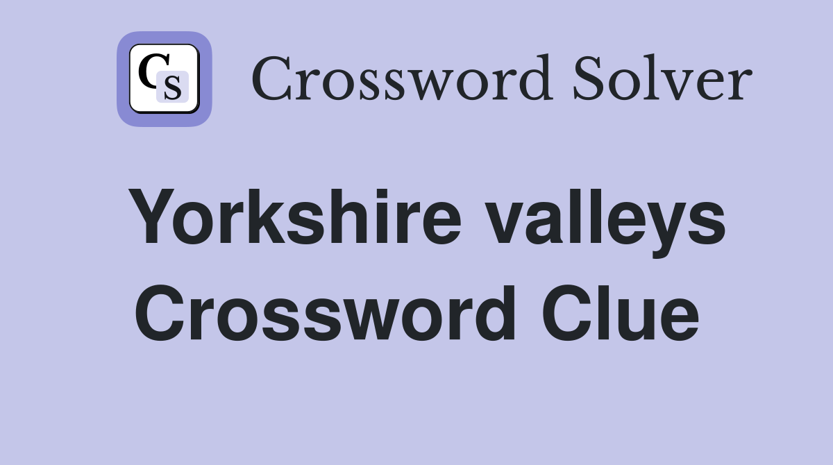 Yorkshire valleys Crossword Clue