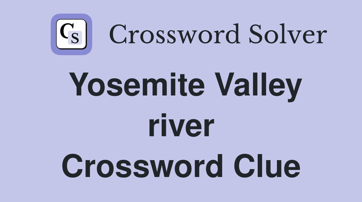 Yosemite Valley river Crossword Clue
