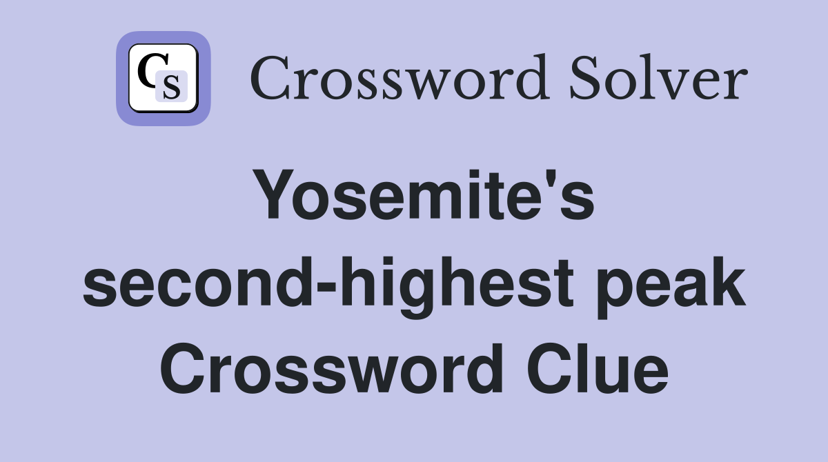 Yosemite's second-highest peak Crossword Clue
