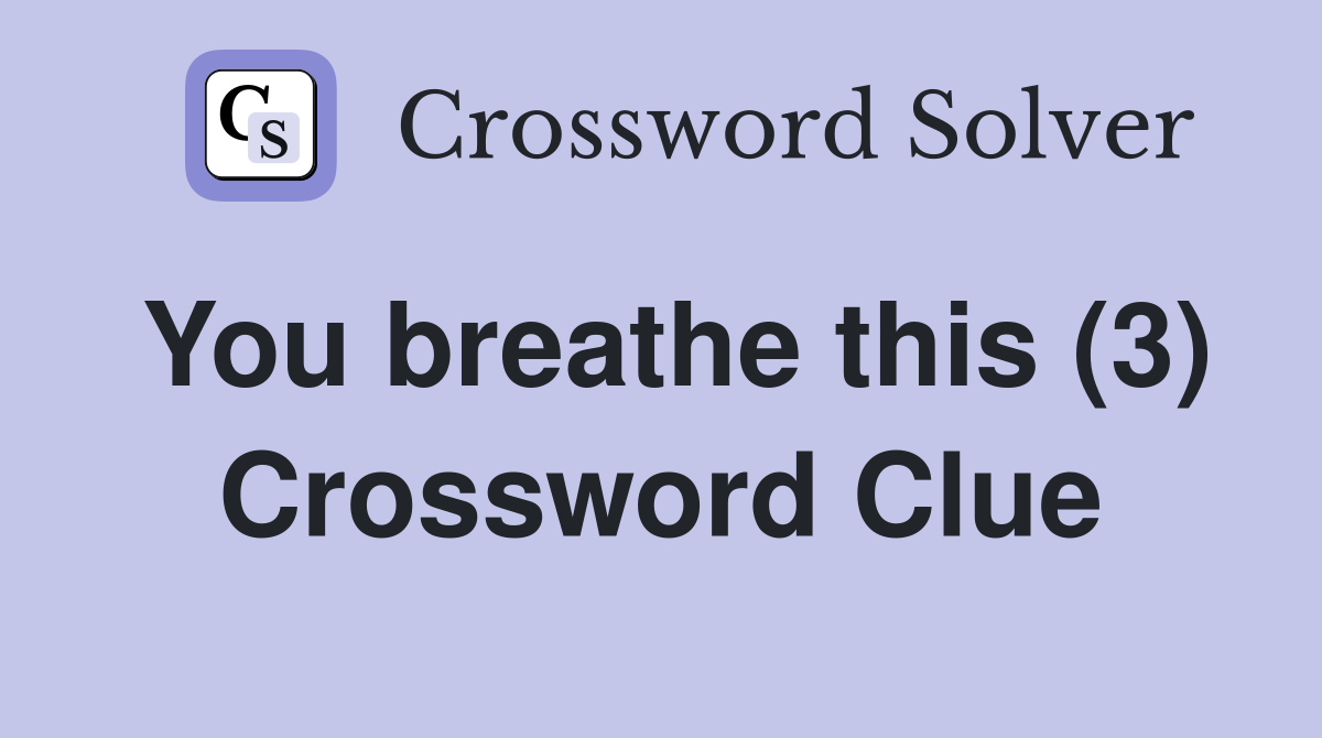 You breathe this (3) Crossword Clue