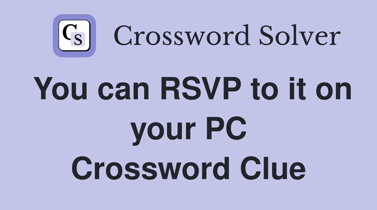You can RSVP to it on your PC Crossword Clue