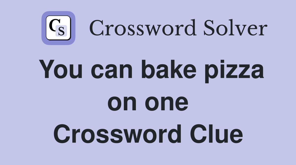 You can bake pizza on one Crossword Clue