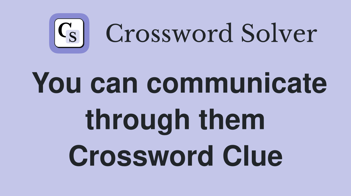 You can communicate through them Crossword Clue
