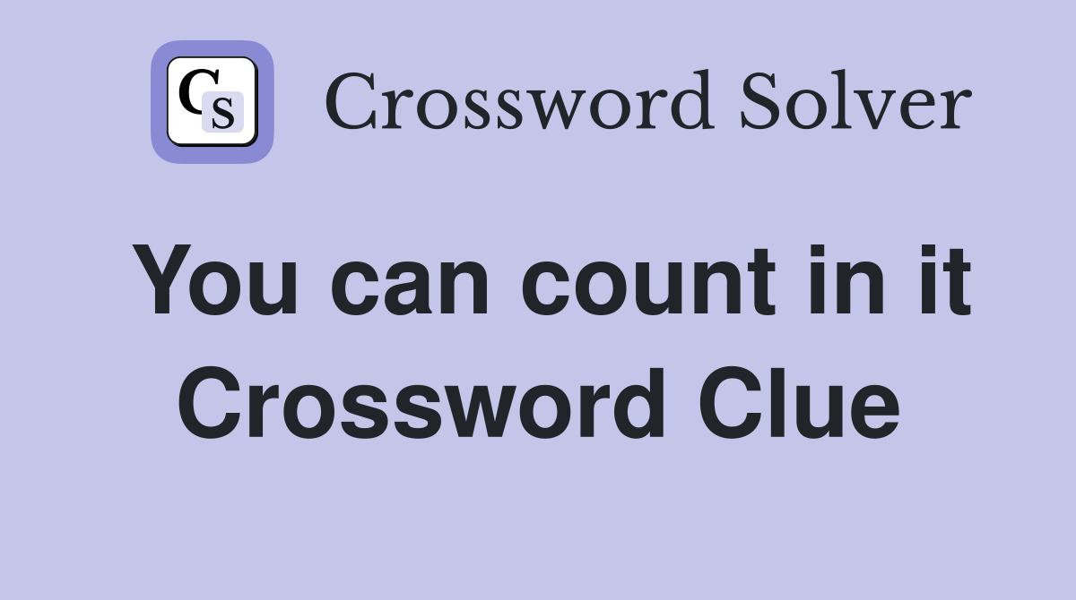 You can count in it Crossword Clue
