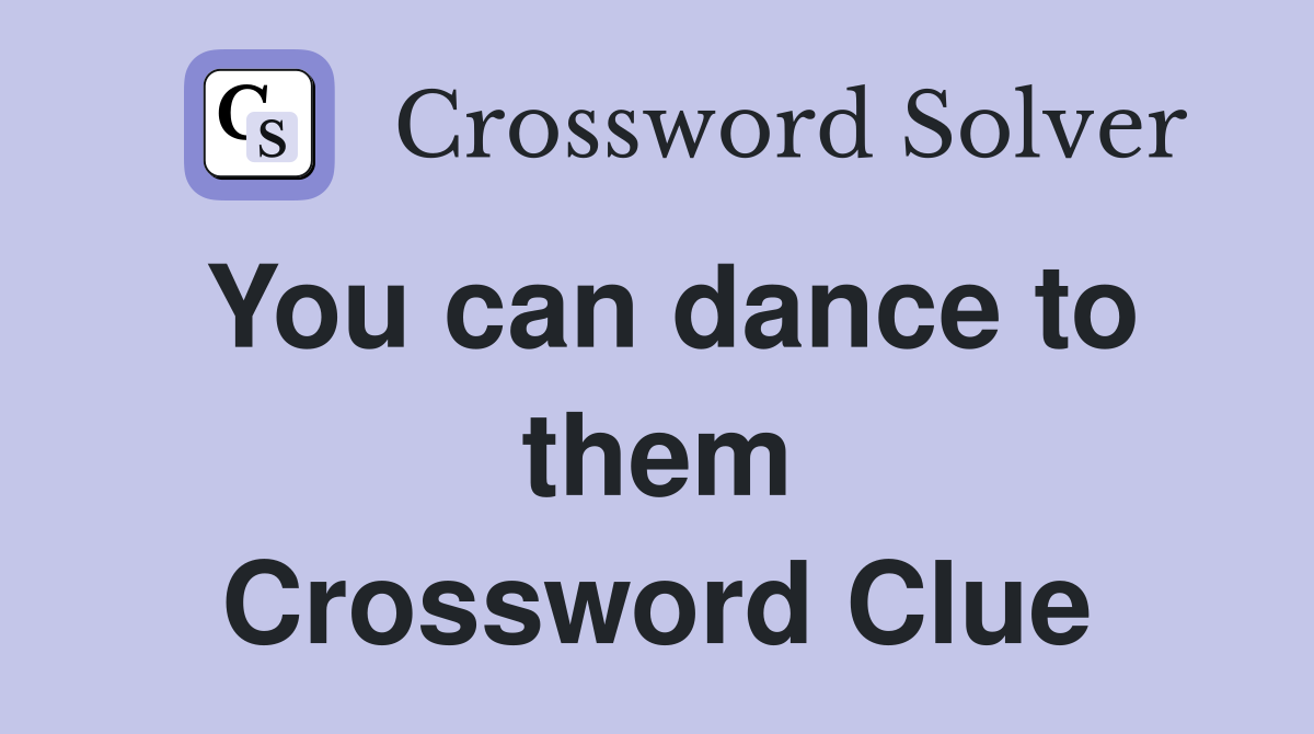 You can dance to them Crossword Clue
