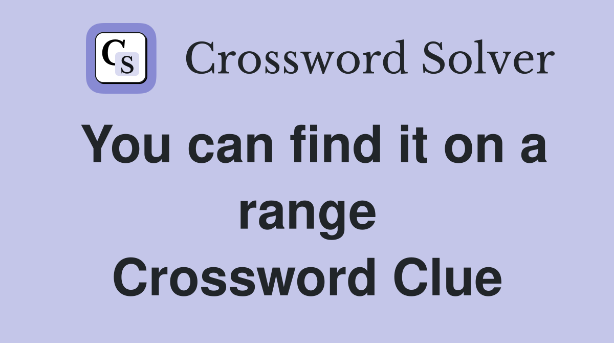 You can find it on a range Crossword Clue