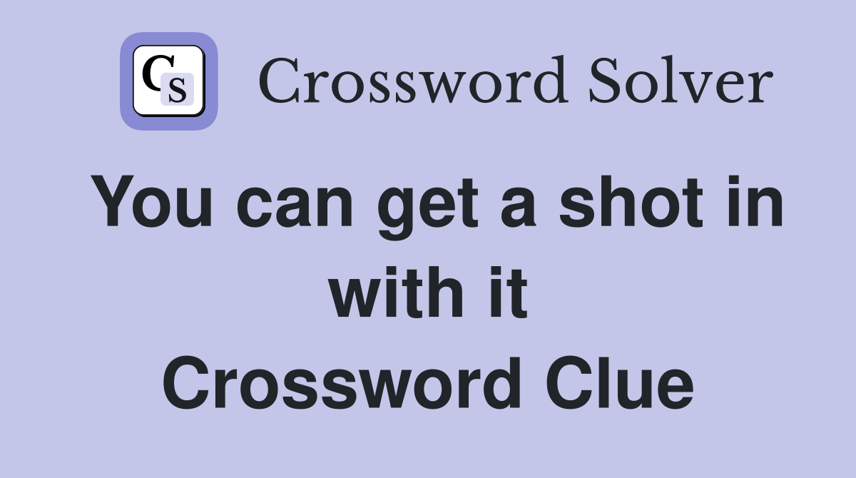 You can get a shot in with it Crossword Clue