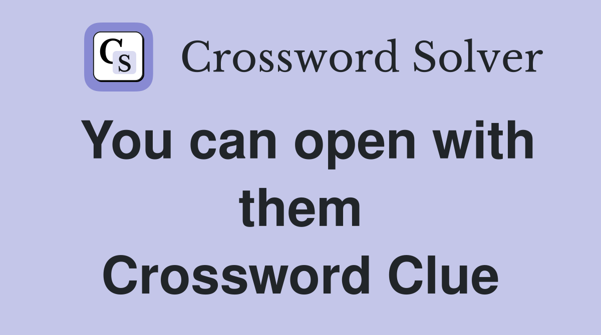 You can open with them Crossword Clue
