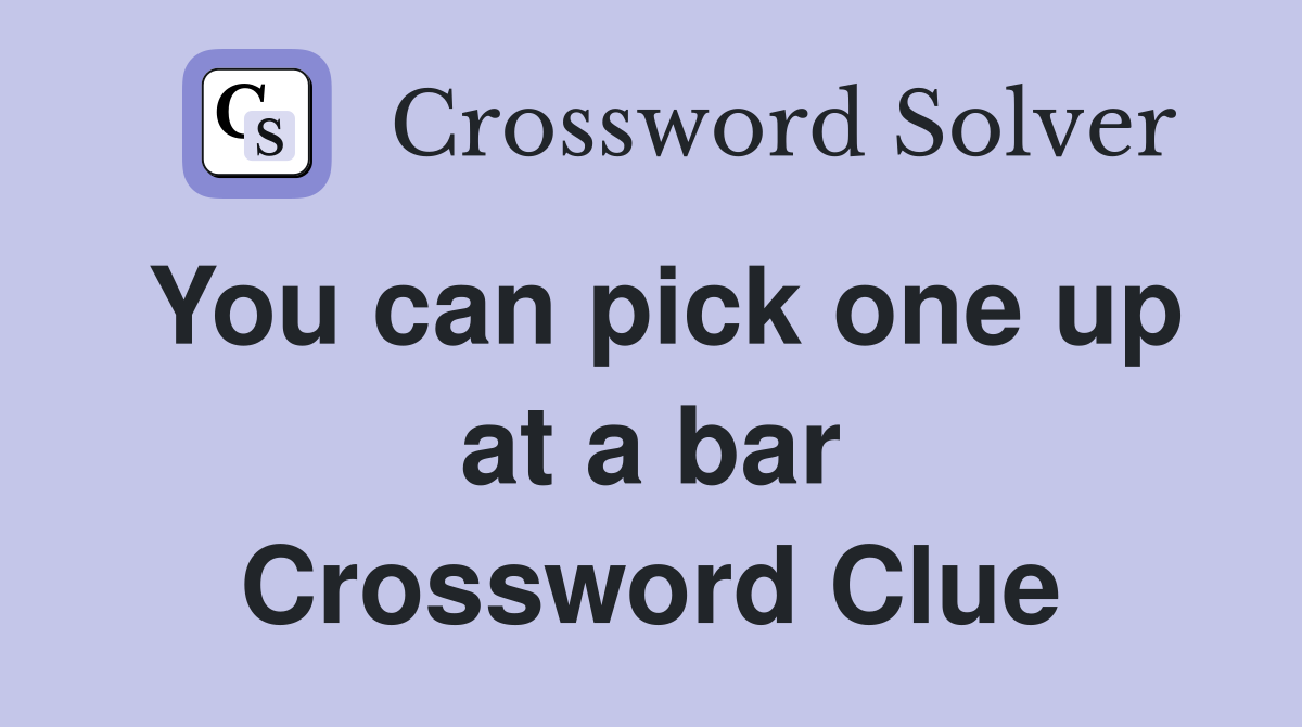 You can pick one up at a bar Crossword Clue