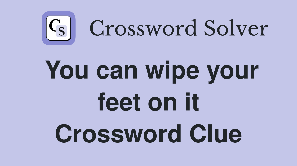 You can wipe your feet on it Crossword Clue